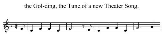 the Gol-ding, the Tune of a new Theater Song. - staff notation