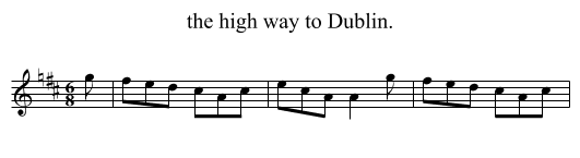 the high way to Dublin. - staff notation