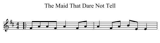 The Maid That Dare Not Tell - staff notation