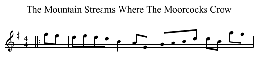 The Mountain Streams Where The Moorcocks Crow - staff notation