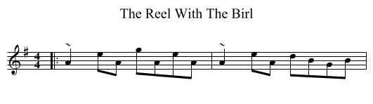 The Reel With The Birl - staff notation