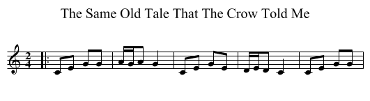 The Same Old Tale That The Crow Told Me - staff notation