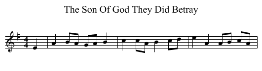 The Son Of God They Did Betray - staff notation