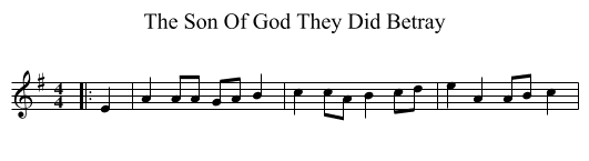 The Son Of God They Did Betray - staff notation