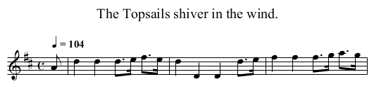 The Topsails shiver in the wind. - staff notation