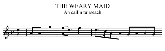 THE WEARY MAID - staff notation