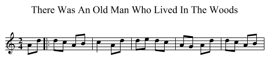 There Was An Old Man Who Lived In The Woods - staff notation