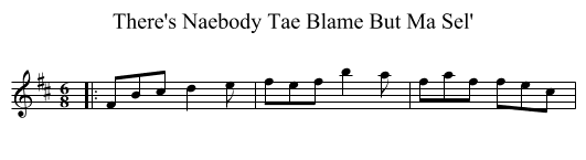 There's Naebody Tae Blame But Ma Sel' - staff notation