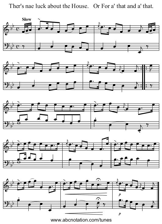 Ther's nae luck about the House.   Or For a' that and a' that. - staff notation