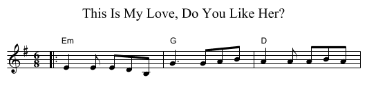 This Is My Love, Do You Like Her? - staff notation
