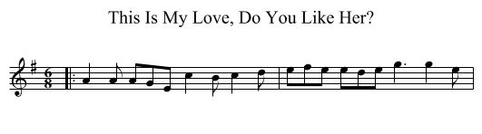 This Is My Love, Do You Like Her? - staff notation