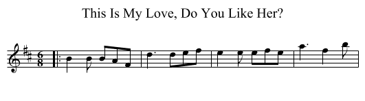 This Is My Love, Do You Like Her? - staff notation