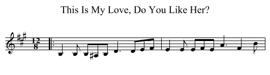 This Is My Love, Do You Like Her? - staff notation
