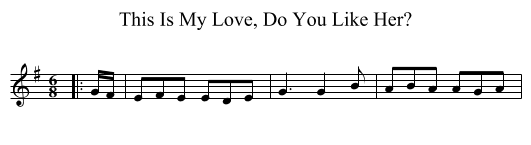 This Is My Love, Do You Like Her? - staff notation