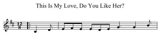 This Is My Love, Do You Like Her? - staff notation