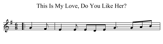 This Is My Love, Do You Like Her? - staff notation