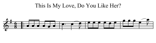This Is My Love, Do You Like Her? - staff notation