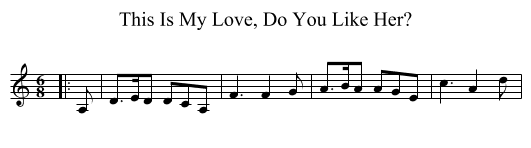 This Is My Love, Do You Like Her? - staff notation