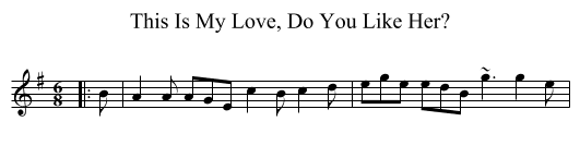 This Is My Love, Do You Like Her? - staff notation