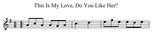 This Is My Love, Do You Like Her? - staff notation
