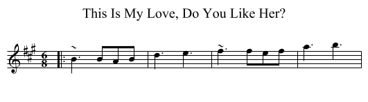 This Is My Love, Do You Like Her? - staff notation