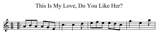 This Is My Love, Do You Like Her? - staff notation