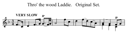 Thro' the wood Laddie.   Original Set. - staff notation