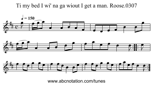 Ti my bed I wi' na ga wiout I get a man. Roose.0307 - staff notation
