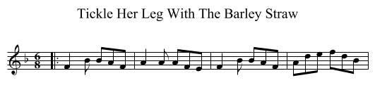 Tickle Her Leg With The Barley Straw - staff notation