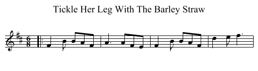 Tickle Her Leg With The Barley Straw - staff notation