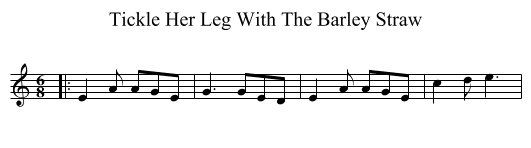 Tickle Her Leg With The Barley Straw - staff notation