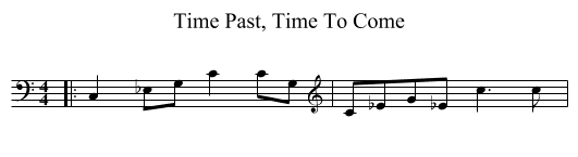 Time Past, Time To Come - staff notation