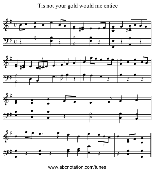 'Tis not your gold would me entice - staff notation
