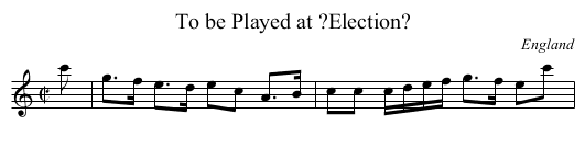 To be Played at ?Election? - staff notation
