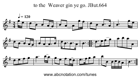 to the  Weaver gin ye go. JBut.664 - staff notation