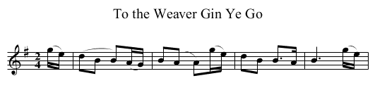 To the Weaver Gin Ye Go - staff notation