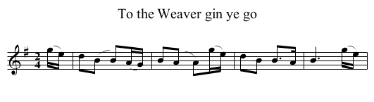 To the Weaver gin ye go - staff notation