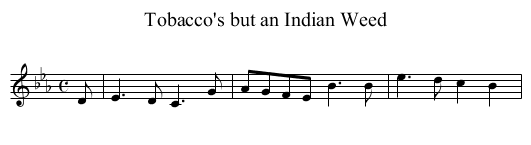 Tobacco's but an Indian Weed - staff notation