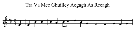 Tra Va Mee Ghuilley Aegagh As Reeagh - staff notation