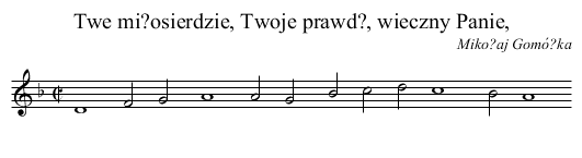 Twe mi?osierdzie, Twoje prawd?, wieczny Panie, - staff notation