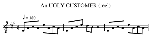 UGLY CUSTOMER (reel), An - staff notation