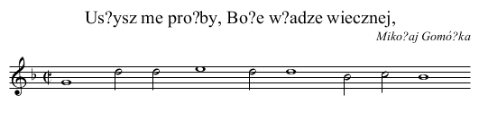 Us?ysz me pro?by, Bo?e w?adze wiecznej, - staff notation