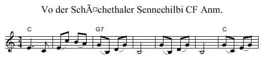 Vo der SchÃ¤chethaler Sennechilbi CF Anm. - staff notation