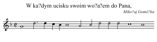 W ka?dym ucisku swoim wo?a?em do Pana, - staff notation