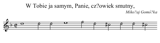 W Tobie ja samym, Panie, cz?owiek smutny, - staff notation