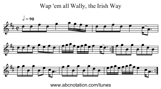 Wap 'em all Wally, the Irish Way - staff notation