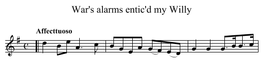 War's alarms entic'd my Willy - staff notation