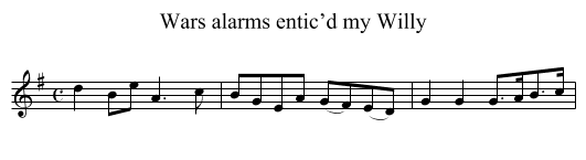 Wars alarms entic’d my Willy - staff notation