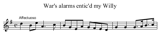 War's alarms entic'd my Willy - staff notation