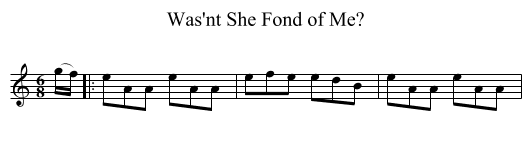 Was'nt She Fond of Me? - staff notation